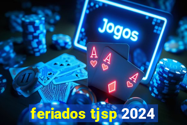 feriados tjsp 2024